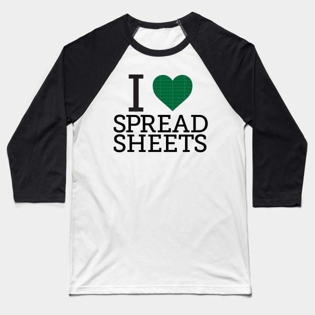 I Love Spreadsheets Baseball T-Shirt by spreadsheetnation